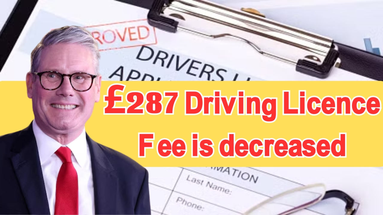 £287 Driving Licence Fee is decreased